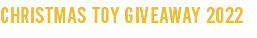 CHRISTMAS TOY GIVEAWAY 2022